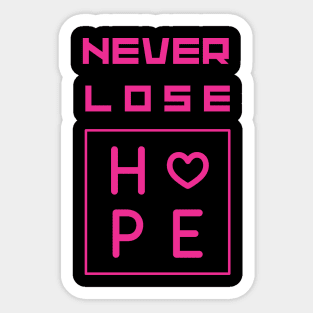 Never lose hope Pink motivational Saying Sticker